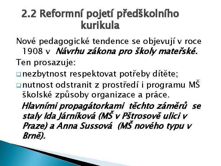 2. 2 Reformní pojetí předškolního kurikula Nové pedagogické tendence se objevují v roce 1908