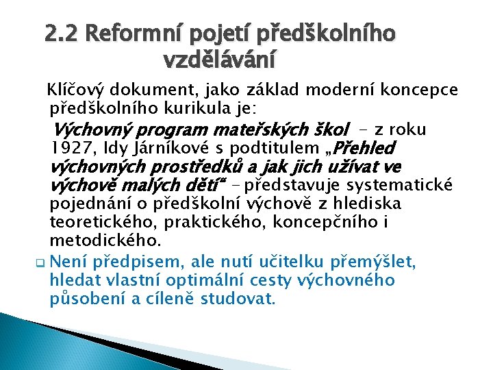 2. 2 Reformní pojetí předškolního vzdělávání Klíčový dokument, jako základ moderní koncepce předškolního kurikula