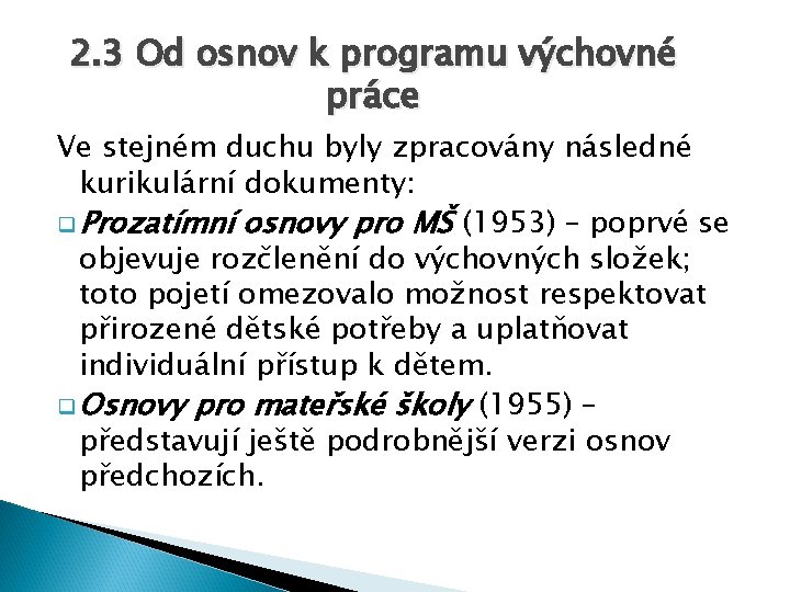 2. 3 Od osnov k programu výchovné práce Ve stejném duchu byly zpracovány následné