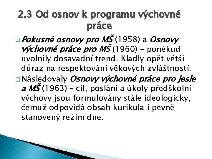 2. 3 Od osnov k programu výchovné práce q Pokusné osnovy pro MŠ (1958)