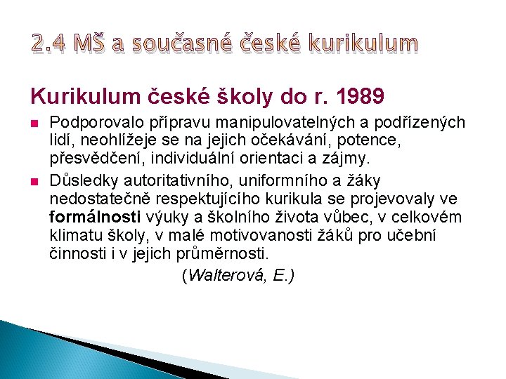 2. 4 MŠ a současné české kurikulum Kurikulum české školy do r. 1989 n