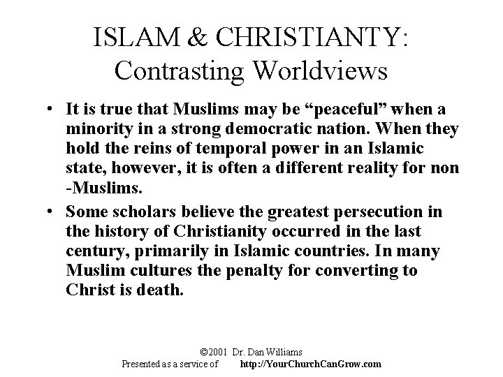 ISLAM & CHRISTIANTY: Contrasting Worldviews • It is true that Muslims may be “peaceful”