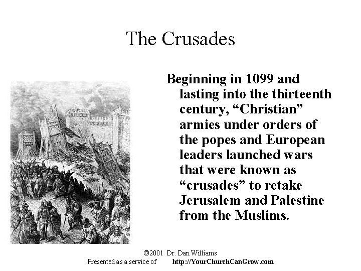 The Crusades Beginning in 1099 and lasting into the thirteenth century, “Christian” armies under