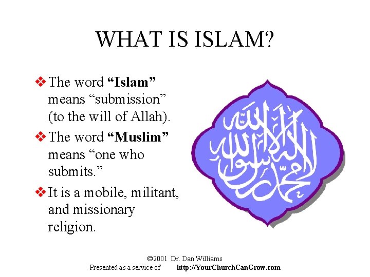 WHAT IS ISLAM? v The word “Islam” means “submission” (to the will of Allah).