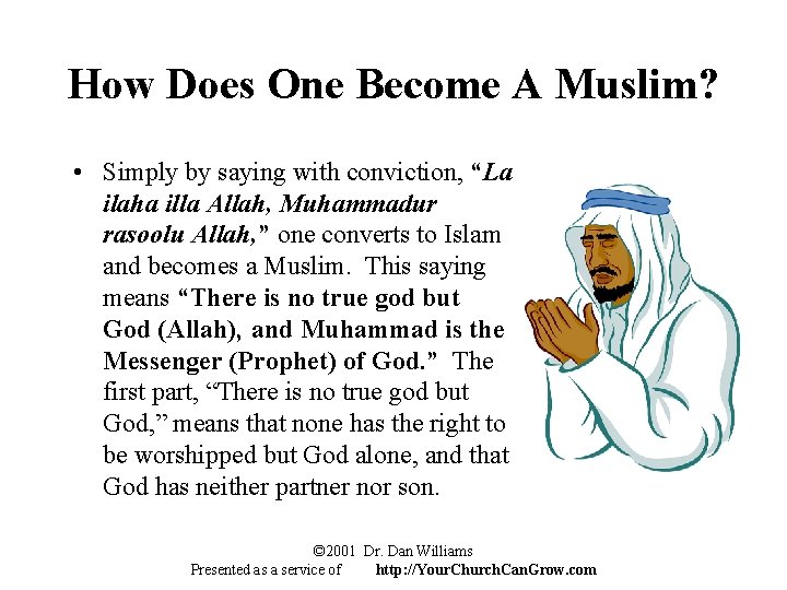 How Does One Become A Muslim? • Simply by saying with conviction, “La ilaha