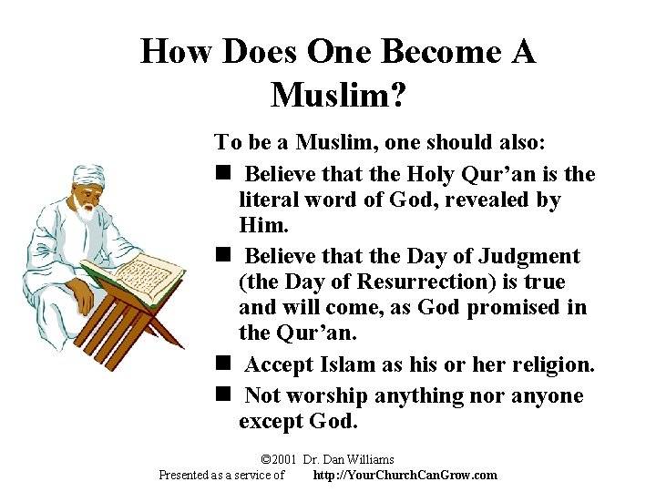 How Does One Become A Muslim? To be a Muslim, one should also: n