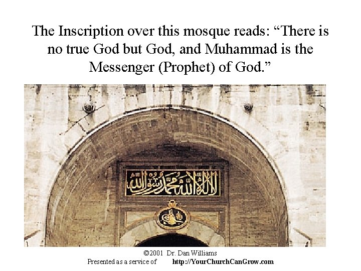 The Inscription over this mosque reads: “There is no true God but God, and