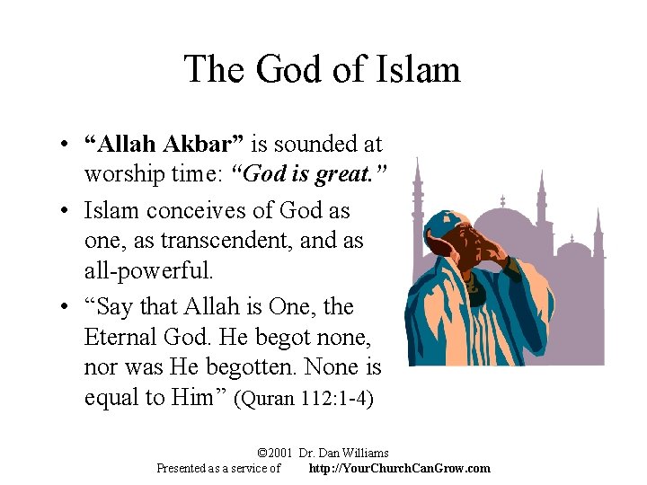 The God of Islam • “Allah Akbar” is sounded at worship time: “God is