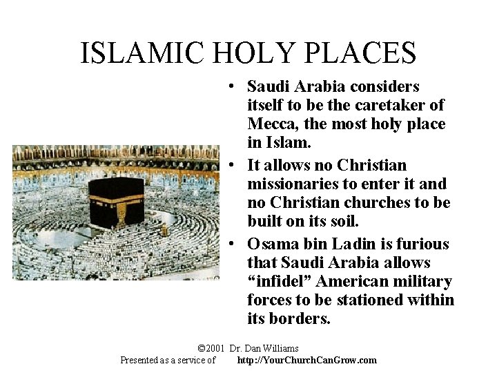 ISLAMIC HOLY PLACES • Saudi Arabia considers itself to be the caretaker of Mecca,