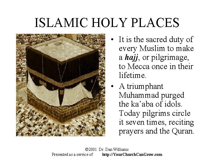 ISLAMIC HOLY PLACES • It is the sacred duty of every Muslim to make