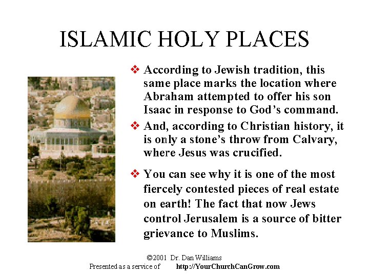 ISLAMIC HOLY PLACES v According to Jewish tradition, this same place marks the location