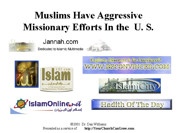 Muslims Have Aggressive Missionary Efforts In the U. S. © 2001 Dr. Dan Williams