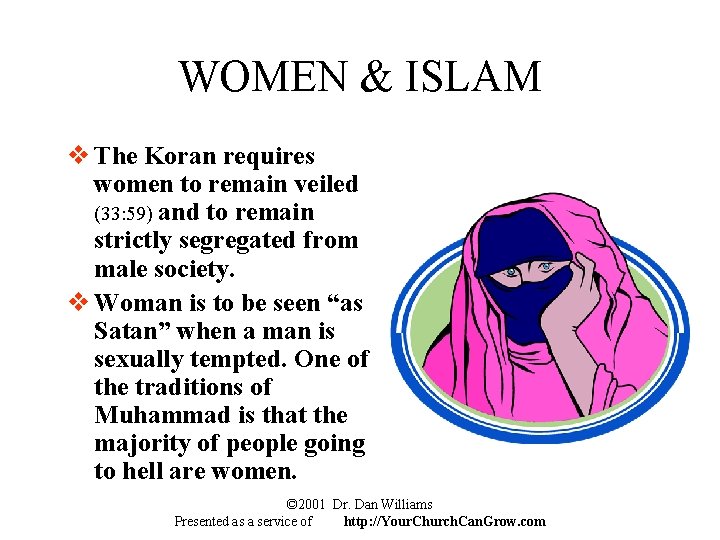 WOMEN & ISLAM v The Koran requires women to remain veiled (33: 59) and