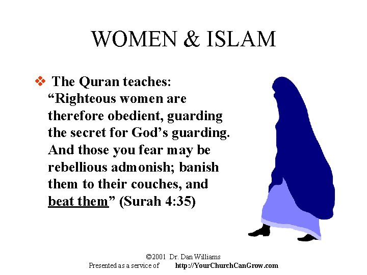WOMEN & ISLAM v The Quran teaches: “Righteous women are therefore obedient, guarding the