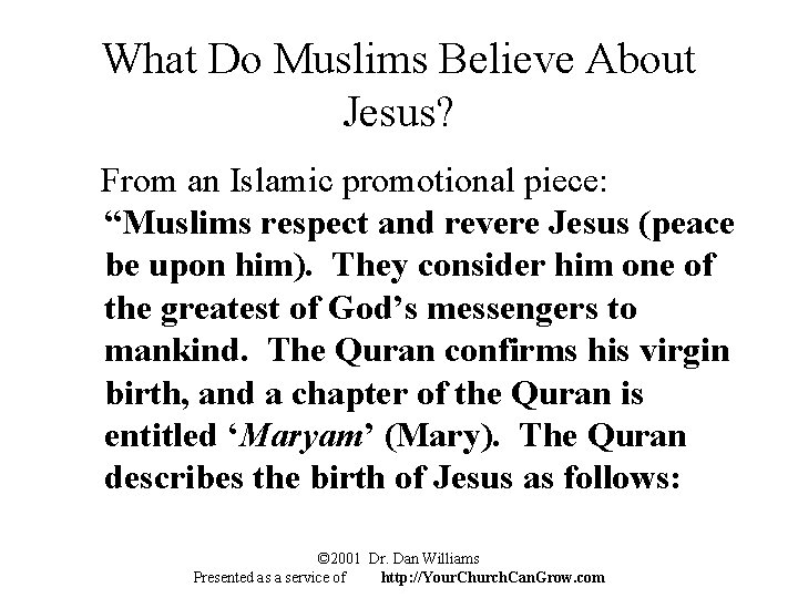 What Do Muslims Believe About Jesus? From an Islamic promotional piece: “Muslims respect and