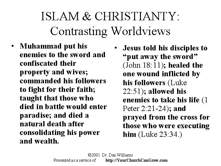 ISLAM & CHRISTIANTY: Contrasting Worldviews • Muhammad put his • Jesus told his disciples