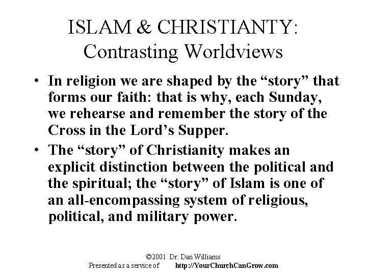 ISLAM & CHRISTIANTY: Contrasting Worldviews • In religion we are shaped by the “story”