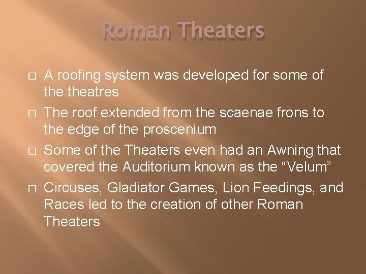 Roman Theaters � � A roofing system was developed for some of theatres The