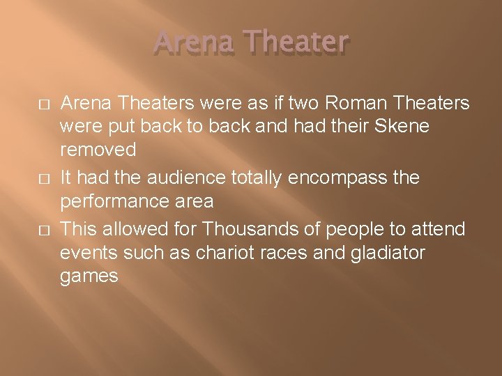 Arena Theater � � � Arena Theaters were as if two Roman Theaters were
