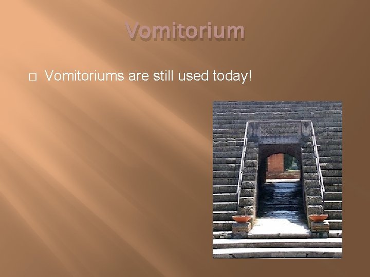 Vomitorium � Vomitoriums are still used today! 