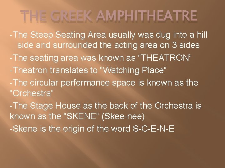 THE GREEK AMPHITHEATRE -The Steep Seating Area usually was dug into a hill side