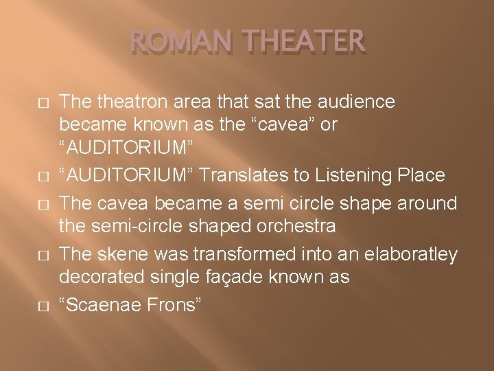 ROMAN THEATER � � � The theatron area that sat the audience became known