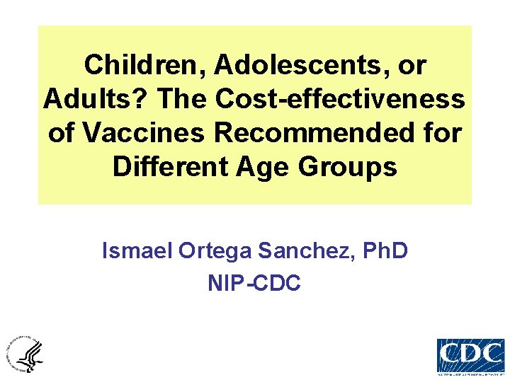 Children, Adolescents, or Adults? The Cost-effectiveness of Vaccines Recommended for Different Age Groups Ismael