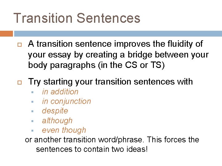 Transition Sentences A transition sentence improves the fluidity of your essay by creating a