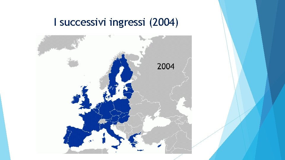 I successivi ingressi (2004) 