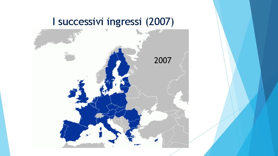 I successivi ingressi (2007) 