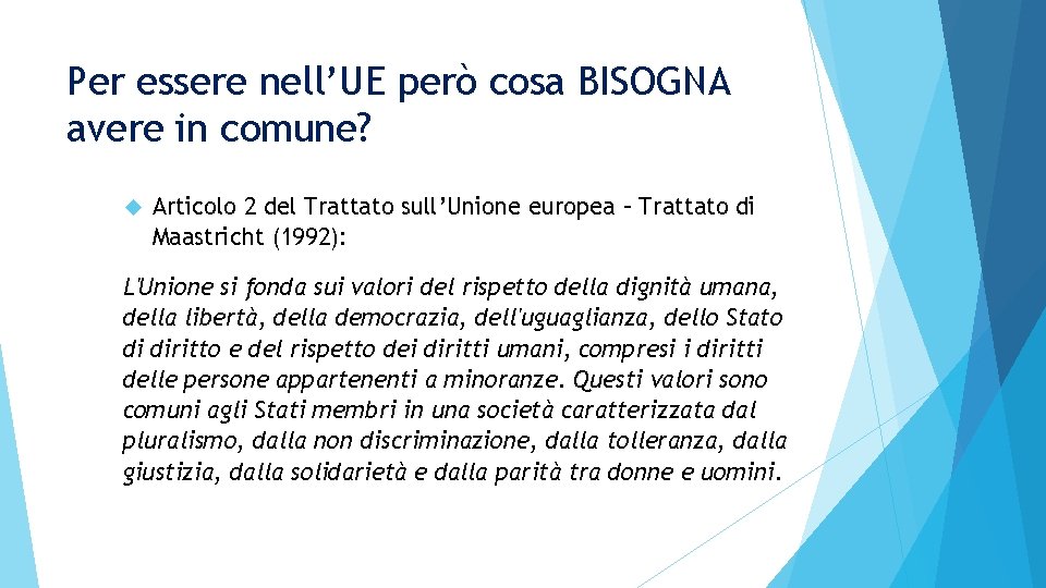 Per essere nell’UE però cosa BISOGNA avere in comune? Articolo 2 del Trattato sull’Unione