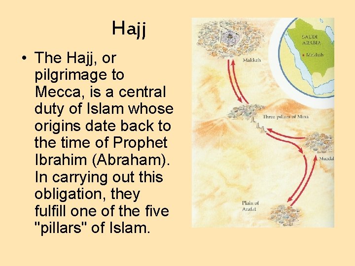 Hajj • The Hajj, or pilgrimage to Mecca, is a central duty of Islam