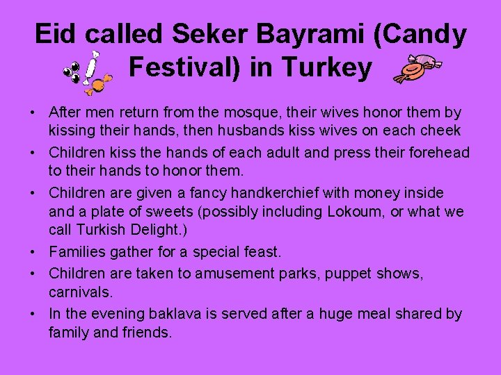 Eid called Seker Bayrami (Candy Festival) in Turkey • After men return from the Eid called Seker Bayrami (Candy Festival) in Turkey • After men return from the