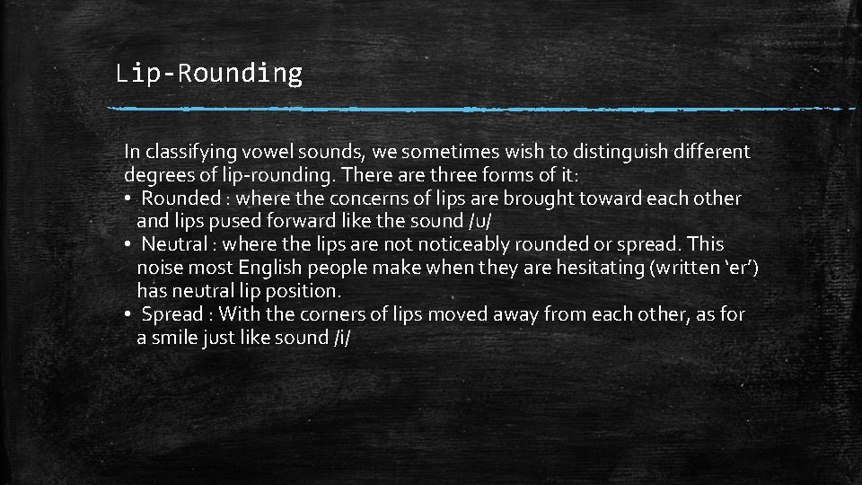 Lip-Rounding In classifying vowel sounds, we sometimes wish to distinguish different degrees of lip-rounding.