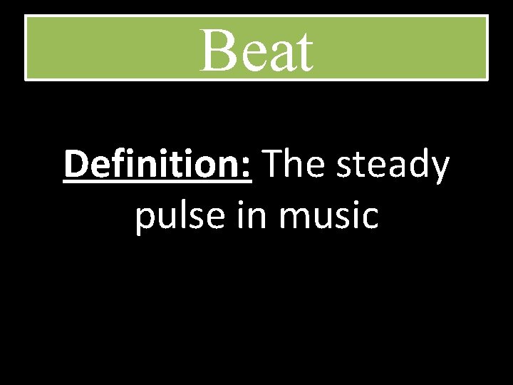 Beat Definition: The steady pulse in music 