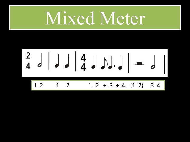 Mixed Meter 1_2 1 2 +_3_+ 4 (1_2) 3_4 