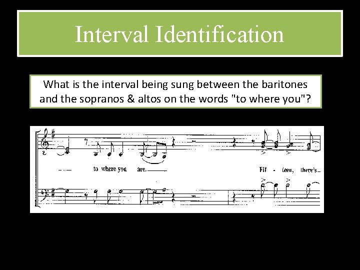 Interval Identification What is the interval being sung between the baritones and the sopranos