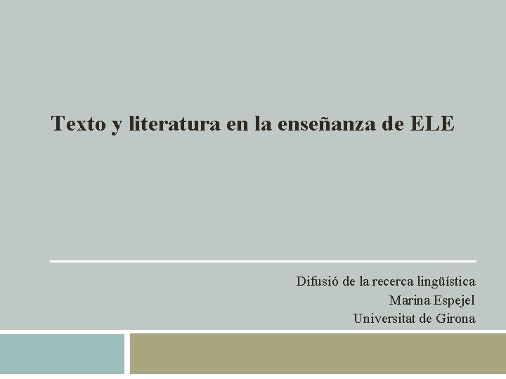Texto y literatura en la enseñanza de ELE Difusió de la recerca lingüística Marina Texto y literatura en la enseñanza de ELE Difusió de la recerca lingüística Marina