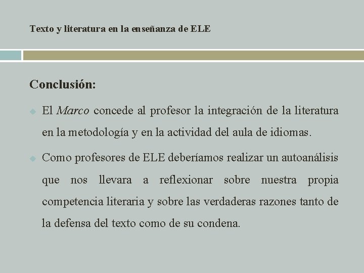 Texto y literatura en la enseñanza de ELE Conclusión: u El Marco concede al Texto y literatura en la enseñanza de ELE Conclusión: u El Marco concede al
