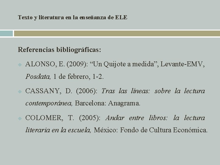 Texto y literatura en la enseñanza de ELE Referencias bibliográficas: u ALONSO, E. (2009): Texto y literatura en la enseñanza de ELE Referencias bibliográficas: u ALONSO, E. (2009):