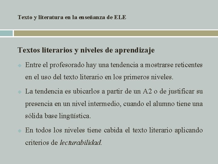 Texto y literatura en la enseñanza de ELE Textos literarios y niveles de aprendizaje Texto y literatura en la enseñanza de ELE Textos literarios y niveles de aprendizaje