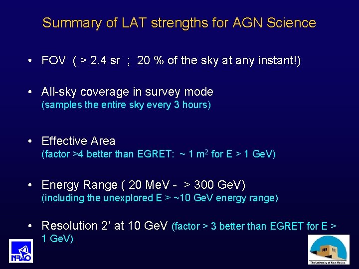 Summary of LAT strengths for AGN Science • FOV ( > 2. 4 sr