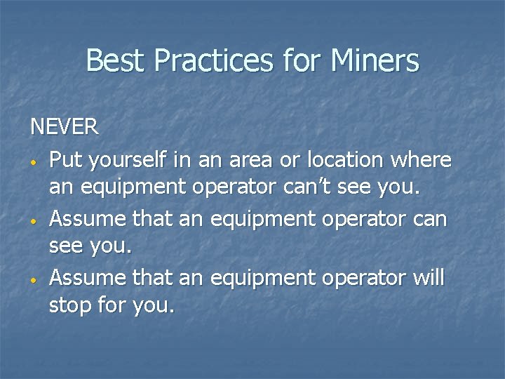Best Practices for Miners NEVER • Put yourself in an area or location where