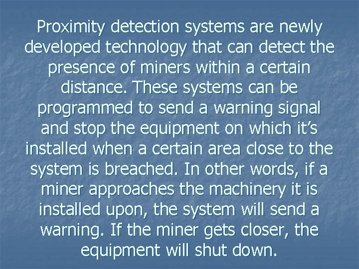Proximity detection systems are newly developed technology that can detect the presence of miners