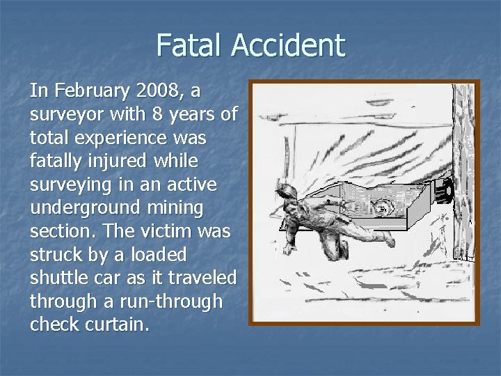 Fatal Accident In February 2008, a surveyor with 8 years of total experience was