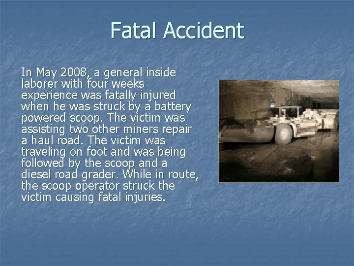Fatal Accident In May 2008, a general inside laborer with four weeks experience was