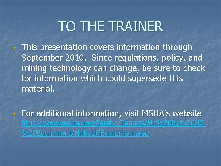 TO THE TRAINER • This presentation covers information through September 2010. Since regulations, policy,