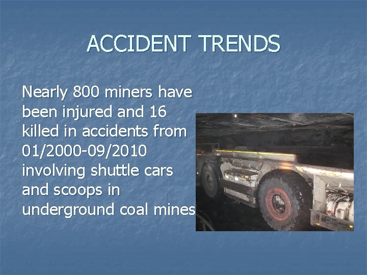 ACCIDENT TRENDS Nearly 800 miners have been injured and 16 killed in accidents from