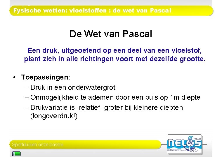 Fysische wetten: vloeistoffen : de wet van Pascal De Wet van Pascal Een druk,