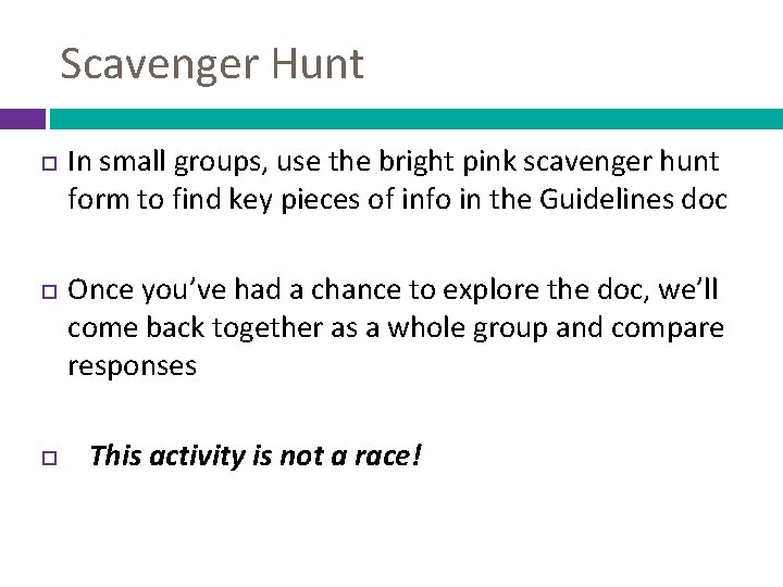 Scavenger Hunt In small groups, use the bright pink scavenger hunt form to find